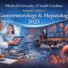 Medical University of South Carolina Annual Update in Gastroenterology & Hepatology 2025 Medical University of South Carolina Annual Update in Gastroenterology & Hepatology 2025