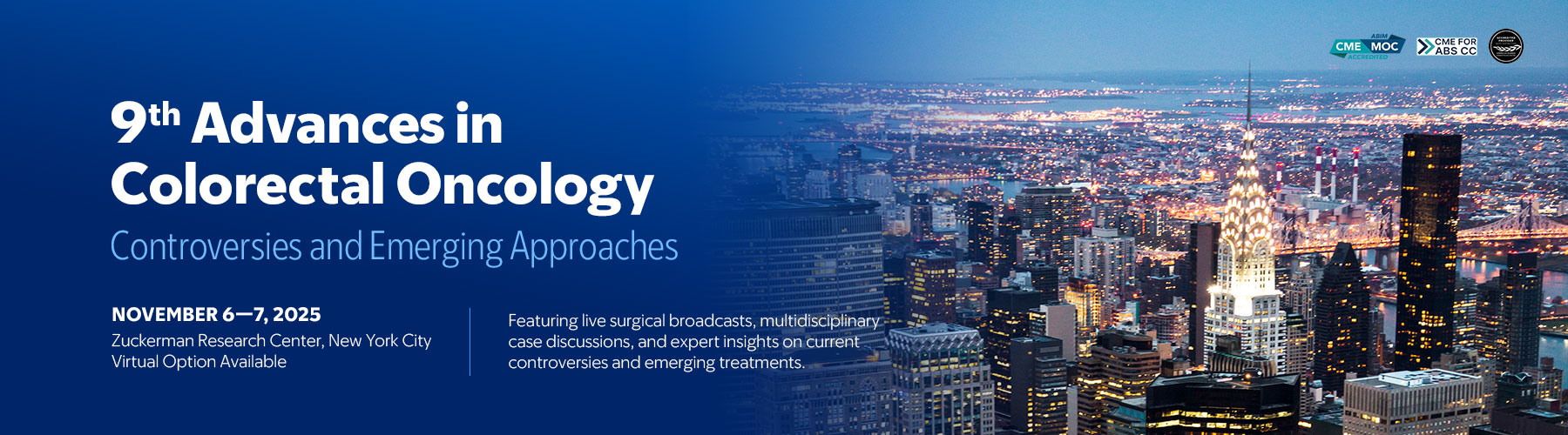 Memorial Sloan Kettering Cancer Center 9th Annual Advances in Colorectal Oncology 2025 Memorial Sloan Kettering Cancer Center 9th Annual Advances in Colorectal Oncology 2025