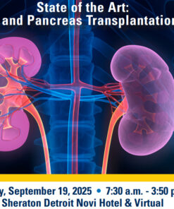 Michigan Medicine State of the Art Kidney and Pancreas Transplantation 2025