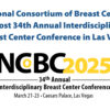 National Consortium of Breast Centers 34th Annual Interdisciplinary Breast Center Conference 2025 National Consortium of Breast Centers 34th Annual Interdisciplinary Breast Center Conference 2025
