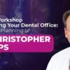 OHI-S Online Workshop on Starting Your Dental Office Strategic Planning of Dr. Christopher Phelps