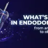 OHI-S What’s NEW in endodontics from anesthesia to obturation