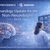Providence Swedish Neurology Update for the Non-Neurologist 2025