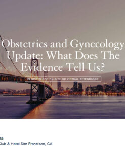 UCSF Obstetrics and Gynecology Update What Does the Evidence Tell Us 2025