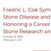 UChicago Medicine Fredric L. Coe Symposium on Kidney Stone Disease and Mineral Metabolism 2025 UChicago Medicine Fredric L. Coe Symposium on Kidney Stone Disease and Mineral Metabolism 2025