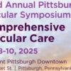 UPMC Pittsburgh Vascular Symposium Comprehensive Vascular Care 2025 UPMC Pittsburgh Vascular Symposium Comprehensive Vascular Care 2025