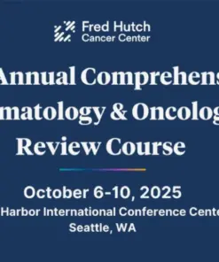 UW Medicine 16th Annual Comprehensive Hematology & Oncology Review Course 2025