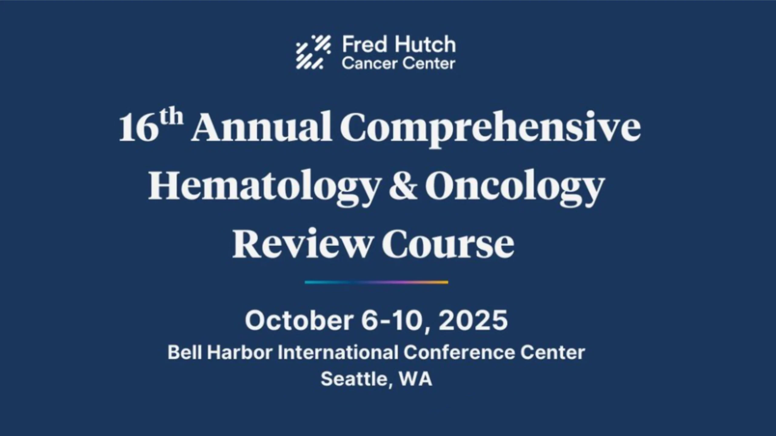 UW Medicine 16th Annual Comprehensive Hematology & Oncology Review Course 2025 UW Medicine 16th Annual Comprehensive Hematology & Oncology Review Course 2025