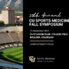 University of Colorado Department of Orthopaedics 20th Annual CU Sports Medicine Fall Symposium 2025