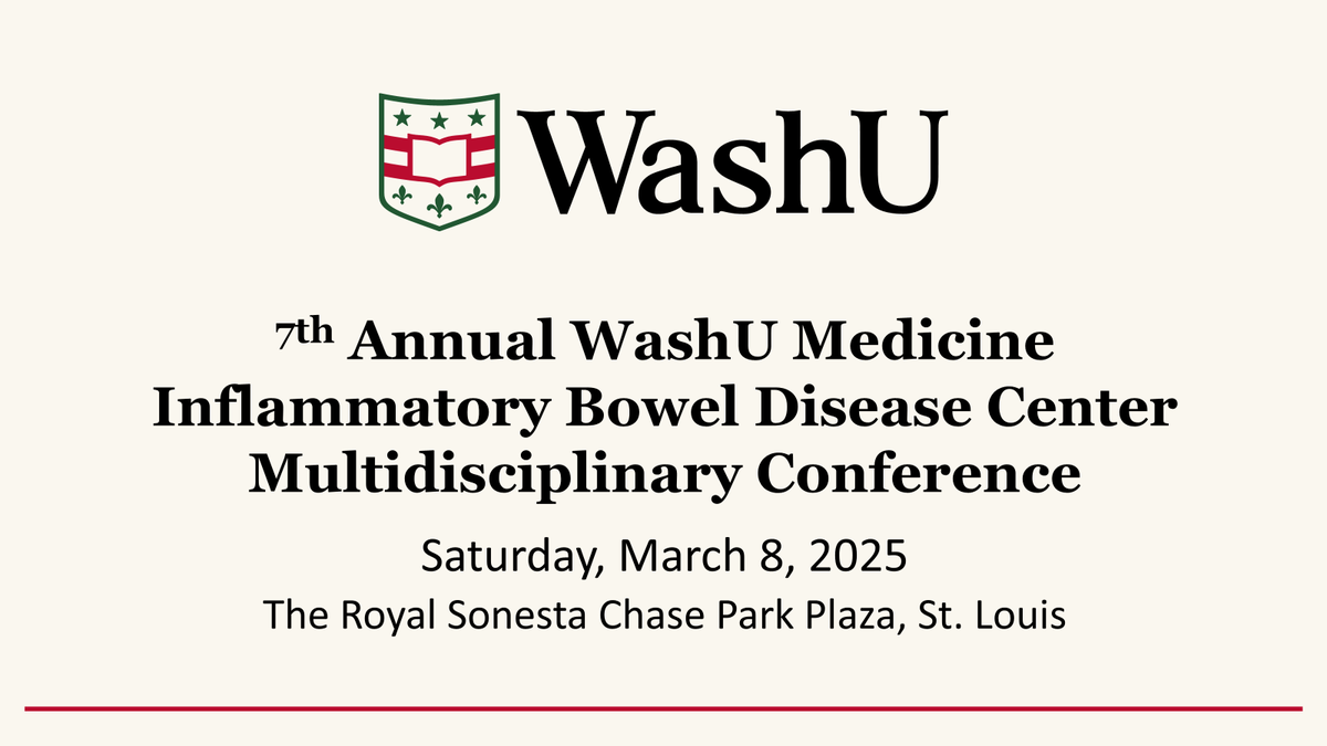 Washington University School of Medicine in St. Louis 7th Annual IBD Center Multidisciplinary Conference 2025 Washington University School of Medicine in St. Louis 7th Annual IBD Center Multidisciplinary Conference 2025