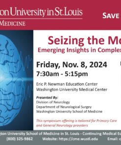Washington University School of Medicine in St. Louis Seizing the Moment Emerging Insights in Complex Epilepsy Care 2024