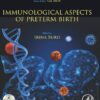 Immunological Aspects of Preterm Birth: Phenotypes of Preterm Birth, Immune Mechanisms, and Pathway Forward (Volume 4) (PDF)