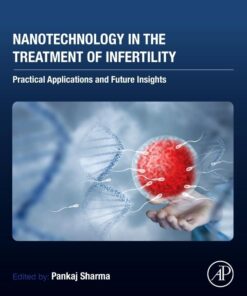 Nanotechnology in the Treatment of Infertility: Practical Applications and Future Insights (PDF)