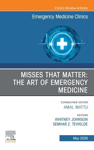 Misses that Matter: The Art of Emergency Medicine, An Issue of Emergency Medicine Clinics of North America (The Clinics: Internal Medicine) (PDF)