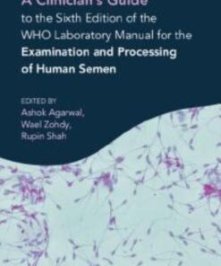 A Clinician’s Guide to the Sixth Edition of the WHO Laboratory Manual for the Examination and Processing of Human Semen (PDF)