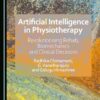 Artificial Intelligence in Physiotherapy: Revolutionising Rehab, Biomechanics and Clinical Decisions (PDF)