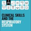 Clinical Skills and the Respiratory System (Peate’s Clinical Skills) (PDF)