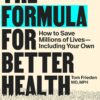 The Formula for Better Health: How to Save Millions of Lives–Including Your Own (PDF)
