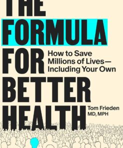 The Formula for Better Health: How to Save Millions of Lives–Including Your Own (PDF)
