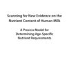 Scanning for New Evidence on the Nutrient Content of Human Milk: A Process Model for Determining Age-Specific Nutrient Requirements (EPUB)