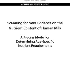 Scanning for New Evidence on the Nutrient Content of Human Milk: A Process Model for Determining Age-Specific Nutrient Requirements (EPUB)