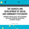The Sources and Development of Social and Community Psychiatry (PDF)