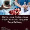 Harnessing Endogenous Mechanisms for Targeted Drug Delivery (PDF)