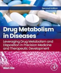 Drug Metabolism in Diseases: Leveraging Drug Metabolism and Disposition in Precision Medicine and Therapeutic Development, 2nd Edition (PDF)