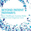 Beyond Patient Pathways (PDF)