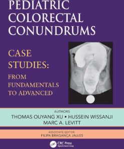 Pediatric Colorectal Conundrums: Case Studies: From Fundamental to Advanced (Pediatric Colorectal Surgery) (PDF)