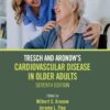 Tresch and Aronow’s Cardiovascular Disease in Older Adults, 7th Edition (PDF)
