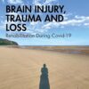 Brain Injury, Trauma and Loss: Rehabilitation During Covid-19 (After Brain Injury: Survivor Stories) (EPUB)