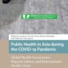Public Health in Asia during the COVID-19 Pandemic: Global Health Governance, Migrant Labour, and International Health Crises (Health, Medicine, and Science in Asia) (EPUB)