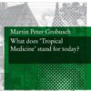 What does ‘Tropical Medicine’ stand for today? (VOR Geneeskunde) (PDF)