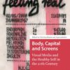 Body, Capital and Screens: Visual Media and the Healthy Self in the 20th Century (MediaMatters) (EPUB)