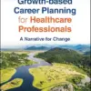 Growth-based Career Planning for Healthcare Professionals: A Narrative for Change (PDF)