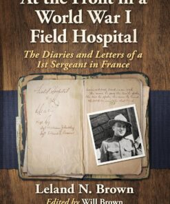 At the Front in a World War I Field Hospital: The Diaries and Letters of a 1st Sergeant in France (EPUB)