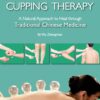 Practical Guide to Cupping Therapy: A Natural Approach to Heal Through Traditional Chinese Medicine (EPUB)