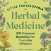 The Little Encyclopedia of Herbal Medicine: 100 Everyday Remedies from a Registered Herbalist and East Asian Medical Practitioner (EPUB)