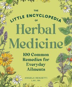 The Little Encyclopedia of Herbal Medicine: 100 Everyday Remedies from a Registered Herbalist and East Asian Medical Practitioner (EPUB)