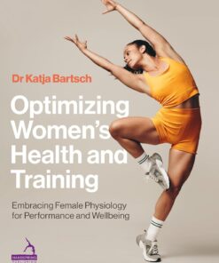 Optimizing Women’s Health and Training: Embracing Female Physiology for Performance and Wellbeing (EPUB)