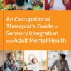An Occupational Therapist’s Guide to Sensory Integration and Adult Mental Health (EPUB)