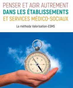 Penser et agir autrement dans les établissements et services médico-sociaux: La méthode Valorisation-ESMS (French Edition), 14th Edition (PDF)