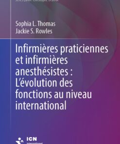 Infirmières praticiennes et infirmières anesthésistes : L’évolution des fonctions au niveau international (Advanced Practice in Nursing) (French Edition) (PDF)