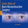 Color Atlas of Burn Reconstructive Surgery, 2025th Edition (EPUB)