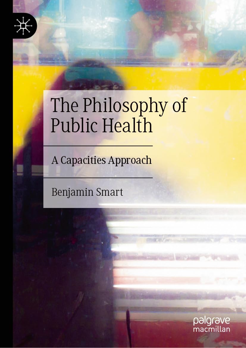 The Philosophy of Public Health: A Capacities Approach (EPUB) The Philosophy of Public Health: A Capacities Approach (EPUB)