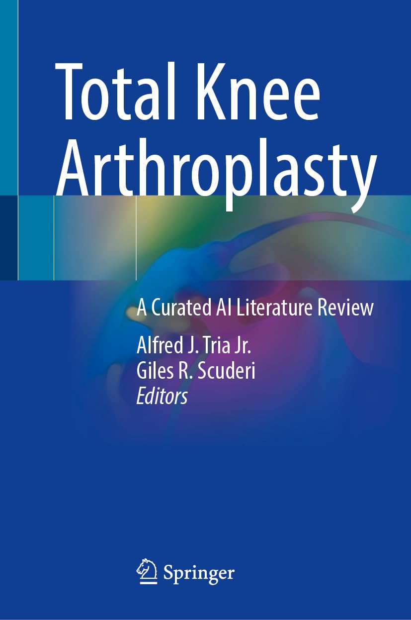 Total Knee Arthroplasty: A Curated AI Literature Review (EPUB) Total Knee Arthroplasty: A Curated AI Literature Review (EPUB)