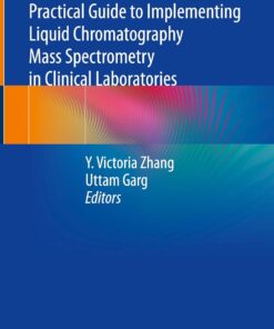 Practical Guide to Implementing Liquid Chromatography Mass Spectrometry in Clinical Laboratories (PDF)