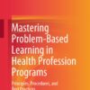 Mastering Problem-Based Learning in Health Profession Programs: Principles, Procedures, and Best Practices (PDF)