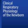 Clinical Respiratory Physiology of the Newborn (In Clinical Practice) (PDF)